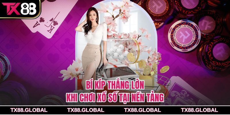 Bí kíp thắng lớn khi chơi xổ số tại nền tảng