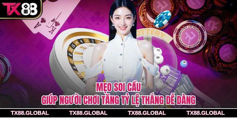 Mẹo soi cầu giúp người chơi tăng tỷ lệ thắng dễ dàng