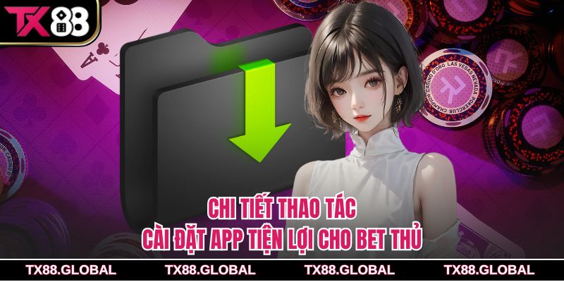 Chi tiết thao tác cài đặt app tiện lợi cho bet thủ