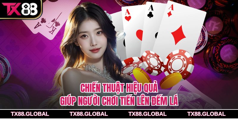 Chiến thuật hiệu quả giúp người chơi tiến lên đếm lá