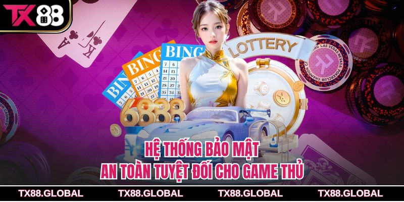 Hệ thống bảo mật an toàn tuyệt đối cho game thủ