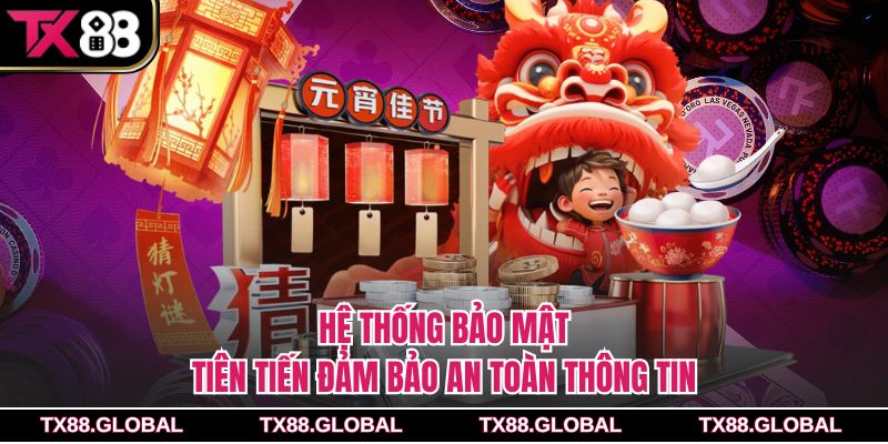 Hệ thống bảo mật tiên tiến đảm bảo an toàn thông tin