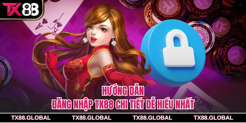Hướng dẫn đăng nhập Tx88 chi tiết dễ hiểu nhất