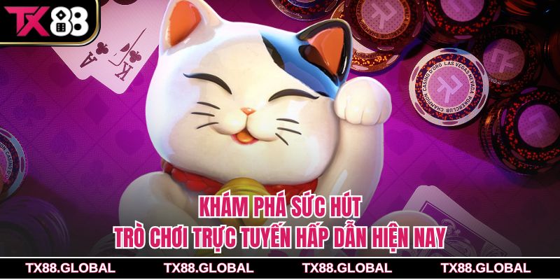 Khám phá sức hút trò chơi trực tuyến hấp dẫn hiện nay