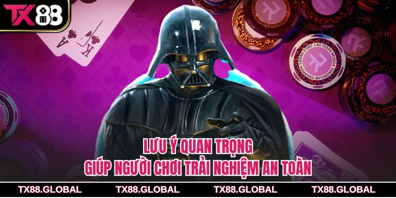 Lưu ý quan trọng giúp người chơi trải nghiệm an toàn