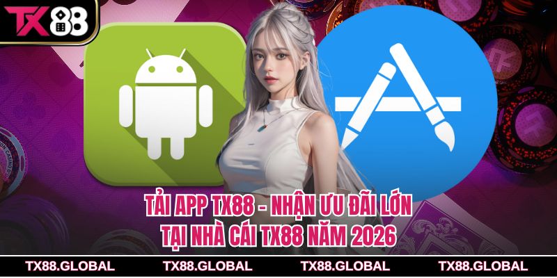 Tải App Tx88 – Nhận Ưu Đãi Lớn Tại Nhà Cái Tx88 Năm 2026