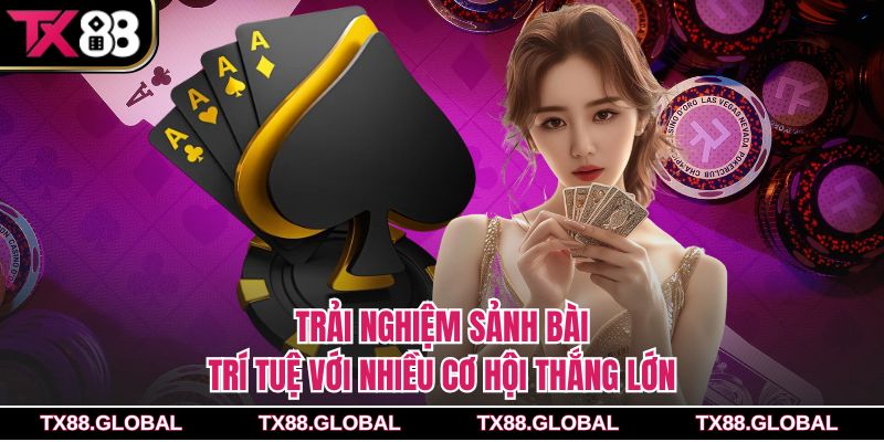 Trải nghiệm sảnh bài trí tuệ với nhiều cơ hội thắng lớn